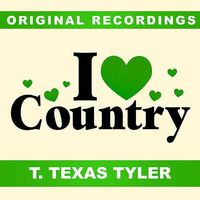 T.Texas Tyler - I Love Country